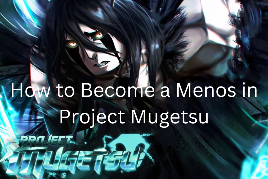 How to Become a Menos in (PM) Project Mugetsu – QM Games